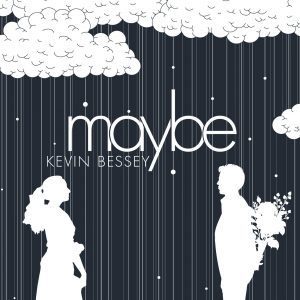Album Cover for Kevin Bessey's Maybe (2018)