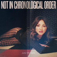 Album cover for Not In Chronological Order - from Julia Michaels, released April 30, 2021